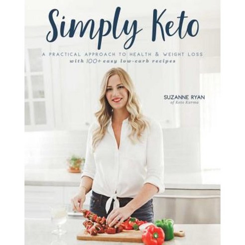 Simply Keto: A Practical Approach to Health & Weight Loss with 100+ Easy Low-Carb Recipes Paperback, Victory Belt Publishing