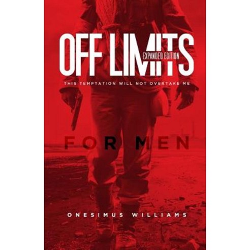 Off Limits: Expanded Edition: This Temptation Will Not Overtake Me Paperback, Createspace Independent Publishing Platform