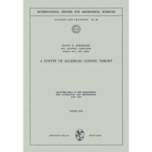 A Survey of Algebraic Coding Theory: Lectures Held at the Department of Automation and Information July 1970 Paperback, Springer