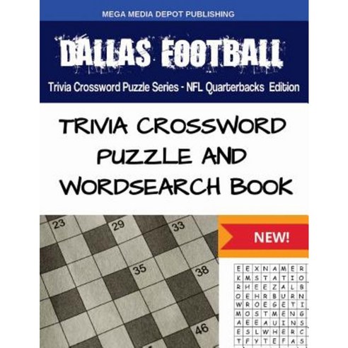Dallas Football Trivia Crossword Puzzle Series - NFL Quarterbacks Edition Paperback, Createspace Independent Publishing Platform