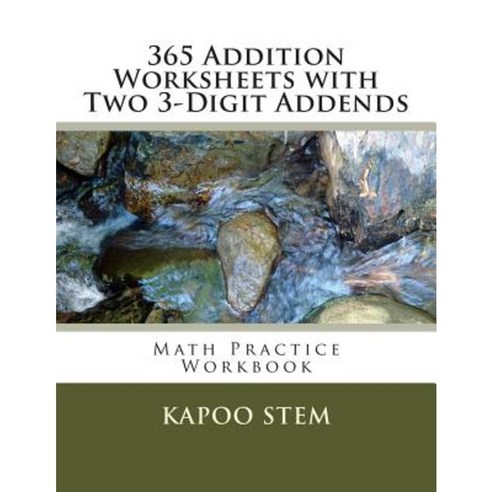 365 Addition Worksheets with Two 3-Digit Addends: Math Practice Workbook Paperback, Createspace Independent Publishing Platform