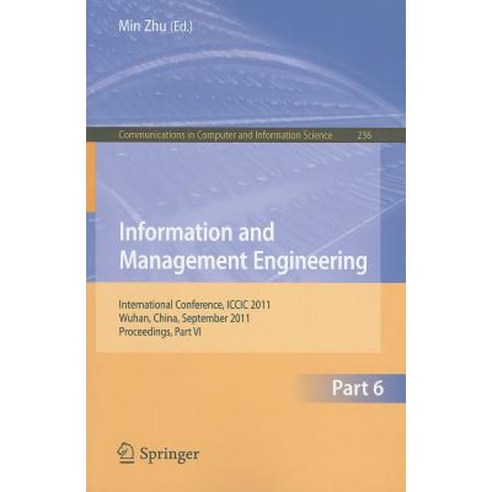 Information and Management Engineering: International Conference ICCIC 2011 Wuhan China September 17-18 2011 Proceedings Part VI Paperback, Springer