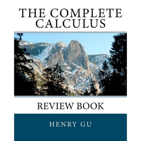 The Complete Calculus Review Book Paperback, Createspace Independent Publishing Platform