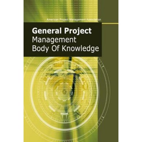 General Project Management Body of Knowledge Paperback, Createspace Independent Publishing Platform