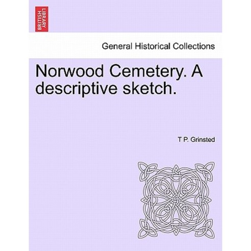Norwood Cemetery. a Descriptive Sketch. Paperback, British Library, Historical Print Editions