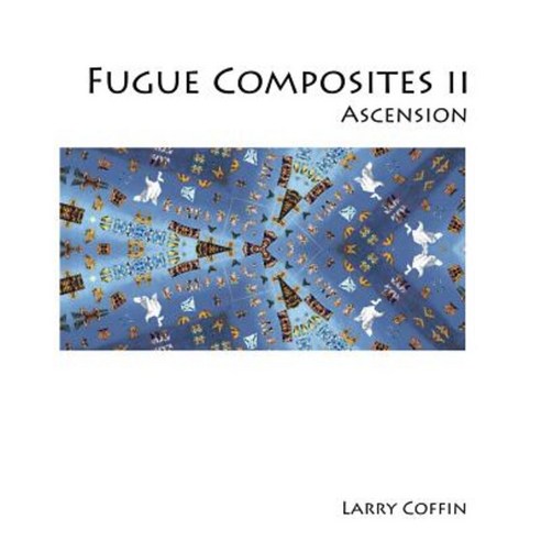 Fugue Composites II: Ascension Paperback, Createspace Independent Publishing Platform