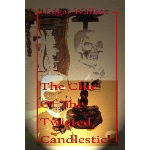 The Clue of the Twisted Candlestick Paperback, Createspace Independent Publishing Platform