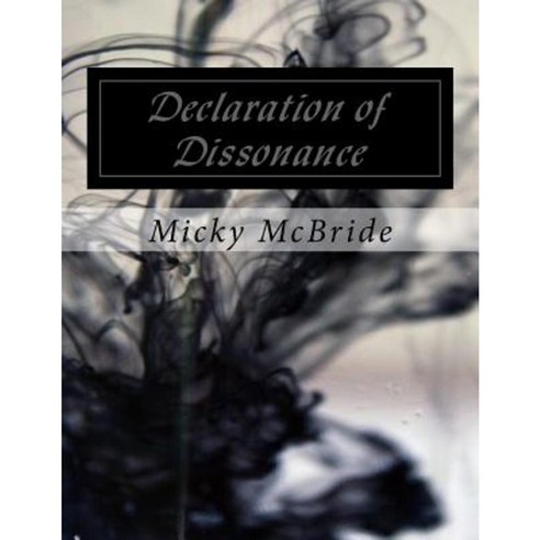 Declaration of Dissonance Paperback, Createspace Independent Publishing Platform