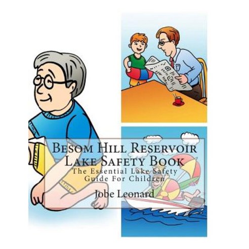 Besom Hill Reservoir Lake Safety Book: The Essential Lake Safety Guide for Children Paperback, Createspace Independent Publishing Platform