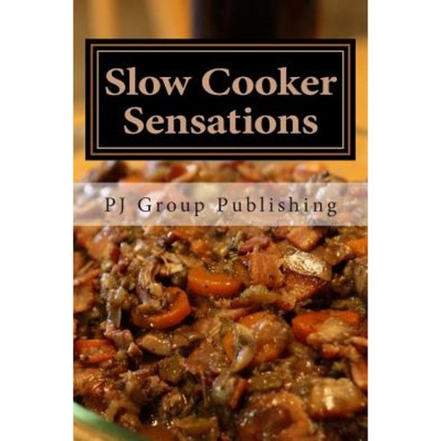 Slow Cooker Sensations Paperback, Createspace Independent Publishing Platform