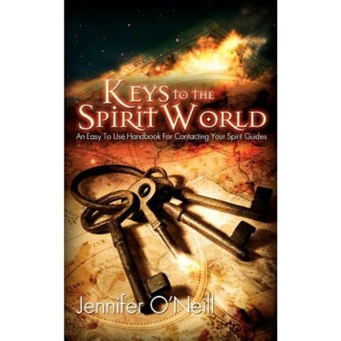 Keys to the Spirit World: An Easy to Use Handbook for Contacting Your Spirit Guides Paperback, Createspace Independent Publishing Platform