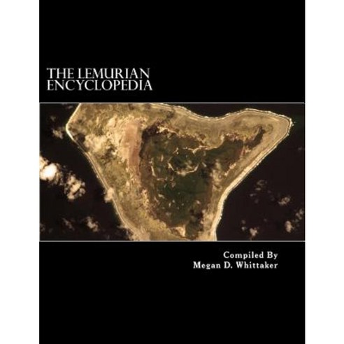 The Lemurian Encyclopedia Paperback, Createspace Independent Publishing Platform