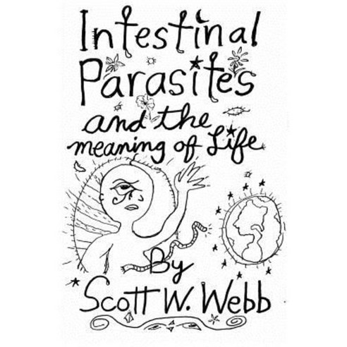 Intestinal Parasites and the Meaning of Life Paperback, Createspace Independent Publishing Platform