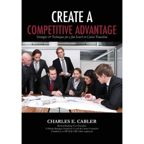 Create a Competitive Advantage Paperback, Createspace Independent Publishing Platform
