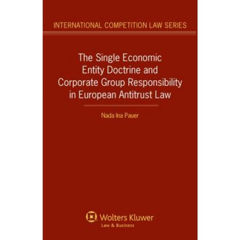 The Single Economic Entity Doctrine and Corporate Group Responsibility in European Antitrust Law Hardcover, Kluwer Law International