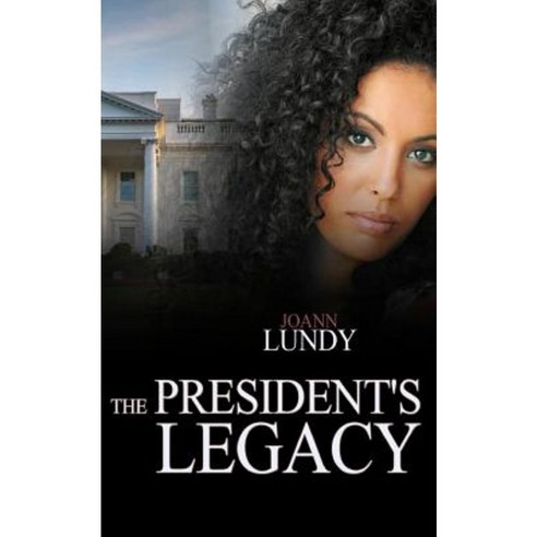 The President''s Legacy Paperback, Createspace Independent Publishing Platform