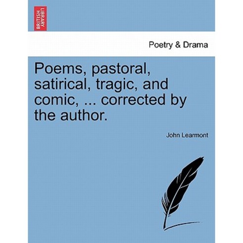 Poems Pastoral Satirical Tragic and Comic ... Corrected by the Author. Paperback, British Library, Historical Print Editions