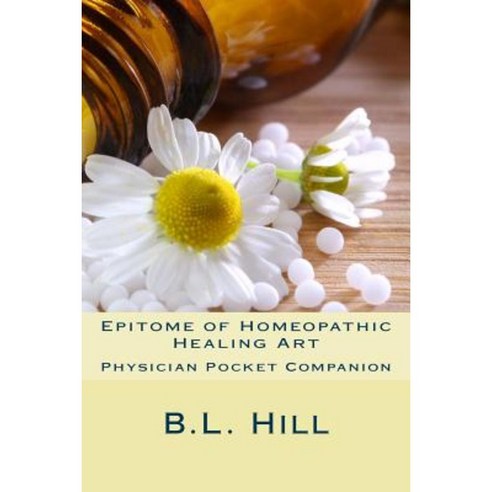 Epitome of Homeopathic Healing Art Paperback, Createspace Independent Publishing Platform