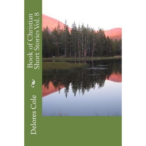 Book of Christian Short Stories Vol. 8 Paperback, Createspace Independent Publishing Platform