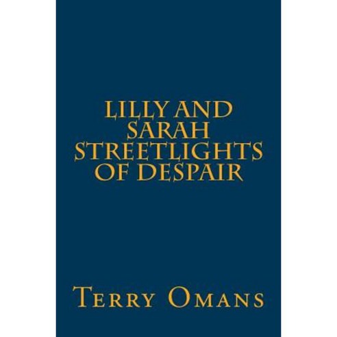 Lilly and Sarah Streetlights of Despair Paperback, Createspace Independent Publishing Platform