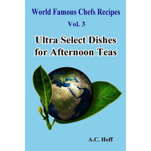 Ultra Select Dishes for Afternoon Teas Paperback, Createspace Independent Publishing Platform
