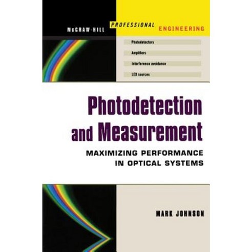 Photodetection and Measurement: Making Effective Optical Measurements for an Acceptable Cost Hardcover, McGraw-Hill Education