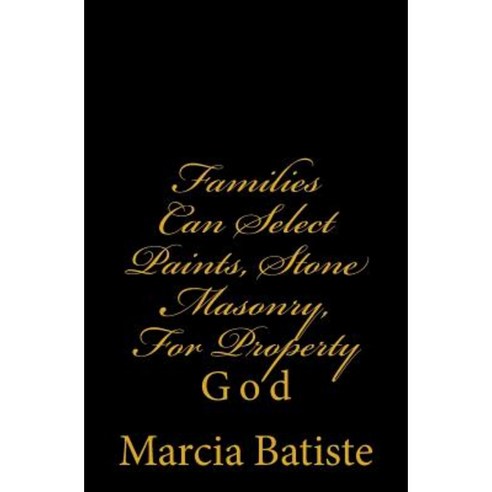 Families Can Select Paints Stone Masonry for Property: God Paperback, Createspace Independent Publishing Platform