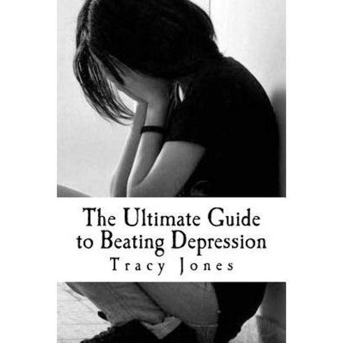 The Ultimate Guide to Beating Depression Paperback, Createspace Independent Publishing Platform