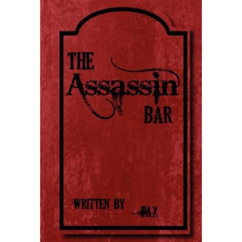 The Assassin Bar: A Short Dark Humor Play Paperback, Createspace Independent Publishing Platform