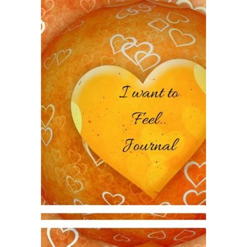 I Want to Feel....: Valentines / Tell That Special Person How You Want to Feel Paperback, Createspace Independent Publishing Platform
