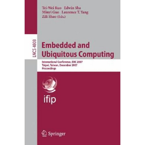 Embedded and Ubiquitous Computing: International Conference EUC 2007 Taipei Taiwan December 17-20 2007 Proceedings Paperback, Springer