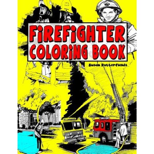 Firefighter Coloring Book Paperback, Createspace Independent Publishing Platform