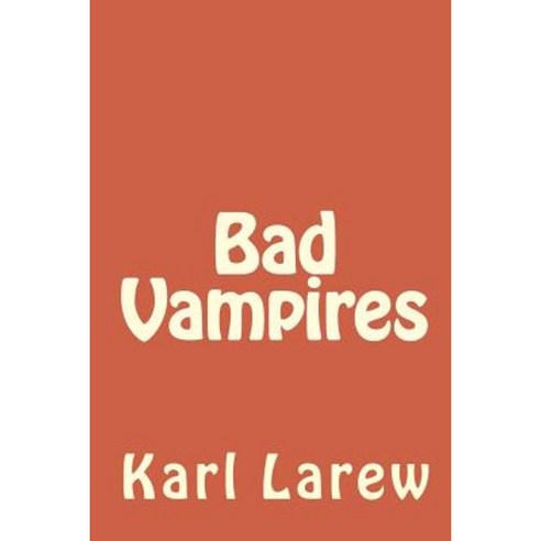 Bad Vampires Paperback, Createspace Independent Publishing Platform