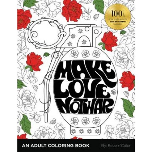 Make Love Not War: An Adult Coloring Book Paperback, Createspace Independent Publishing Platform
