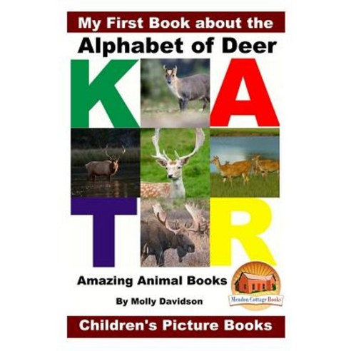 My First Book about the Alphabet of Deer - Amazing Animal Books - Children''s Picture Books Paperback, Createspace Independent Publishing Platform
