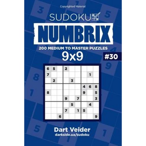 Sudoku - 200 Medium to Master Puzzles 9x9 (Volume 30) Paperback, Createspace Independent Publishing Platform