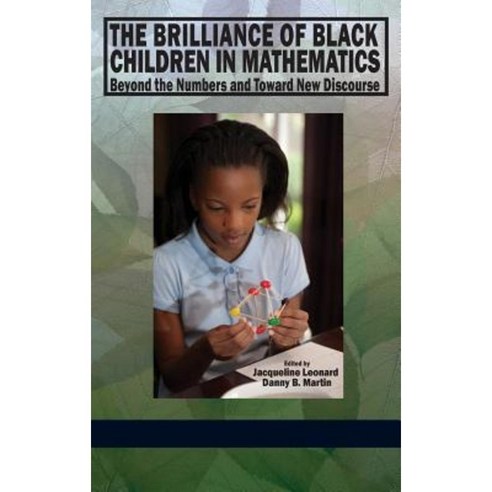 The Brilliance of Black Children in Mathematics: Beyond the Numbers and Toward New Discourse (Hc) Hardcover, Information Age Publishing