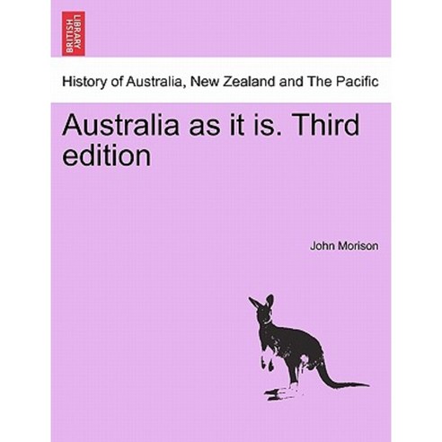Australia as It Is. Third Edition Paperback, British Library, Historical Print Editions