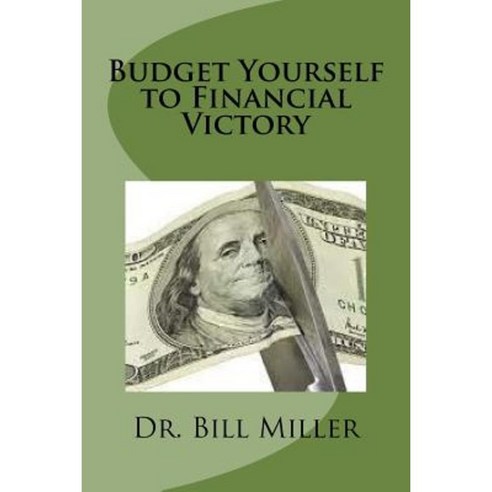 Budget Yourself to Financial Victory: Maintain a Family Vision Paperback, Createspace Independent Publishing Platform