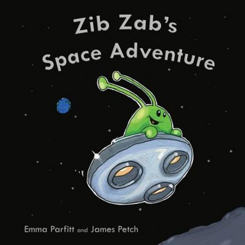Zib Zab''s Space Adventure Paperback, Createspace Independent Publishing Platform