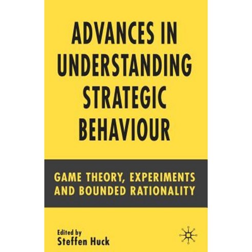 Advances in Understanding Strategic Behaviour: Game Theory Experiments and Bounded Rationality Paperback, Palgrave MacMillan