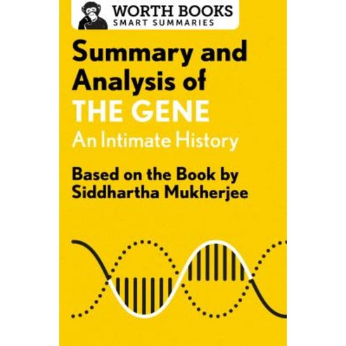 Summary and Analysis of the Gene:An Intimate History: Based on the Book by Siddhartha Mukherjee, Worthbooks Pub Group
