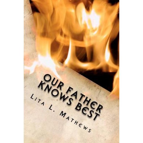 Our Father Knows Best Paperback, Createspace Independent Publishing Platform