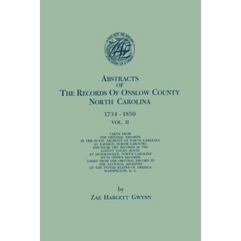 Abstracts of the Records of Onslow County North Carolina 1734-1850. in Two Volumes. Volume II Paperback, Clearfield