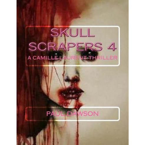 Skull Scrapers 4: A Camille Laurent Thriller Paperback, Createspace Independent Publishing Platform