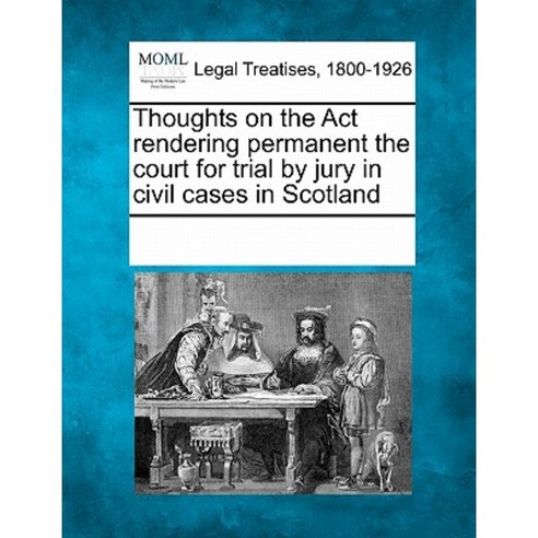 Thoughts on the ACT Rendering Permanent the Court for Trial by Jury in Civil Cases in Scotland Paperback, Gale Ecco, Making of Modern Law