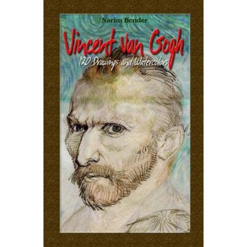 Vincent Van Gogh: 120 Drawings and Watercolors Paperback, Createspace Independent Publishing Platform