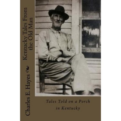 Kentucky Tales from the Old Man Paperback, Createspace Independent Publishing Platform