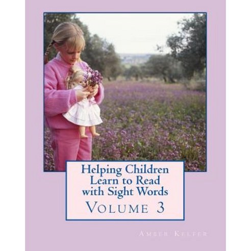 Helping Children Learn to Read with Sight Words: Volume 3 Paperback, Createspace Independent Publishing Platform