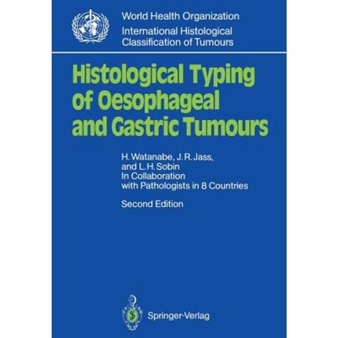 Histological Typing of Oesophageal and Gastric Tumours: In Collaboration with Pathologists in 8 Countries Paperback, Springer